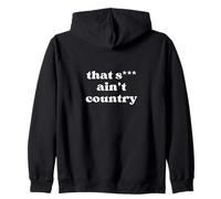That Ain’t Country Zip Hoodie