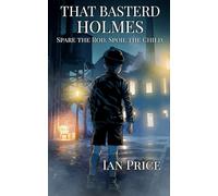 That Basterd Holmes: Spare the Rod. Spoil the Child.