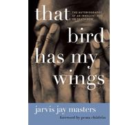 That Bird Has My Wings : The Autobiography of an Innocent Man on Death Row