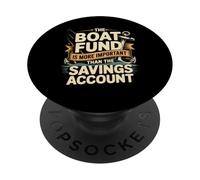That Boat Fund Is More Important Than The Savings Account PopSockets Adhesive PopGrip