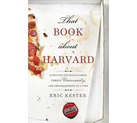 That Book About Harvard: Surviving the World's Most Famous University, One Embarrassment at a Time