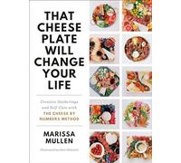 That Cheese Plate Will Change Your Life: Creative Gathe - Hardback NEW Mullen, M
