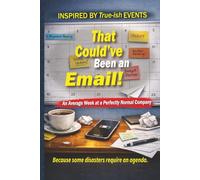 That Could’ve Been an Email!: An Average W t a Perfectly Normal Company: 1