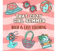 That Cozy Girl Summer: Bold & Easy Coloring Book | A Cute and Fun Summer Coloring Book for Teens and Adults for Relaxation, Self-Care, and Stress Relief
