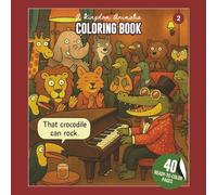 That Crocodile Can Rock - A Kingdom Animalia Coloring Book: Relaxing and Fun Coloring Pages for Adults, Teens, all ages. Perfect for Stress Relief, Mindfulness, and Creativity.