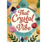 That Crystal Vibe : Unlock your confidence and calm with crystal energy