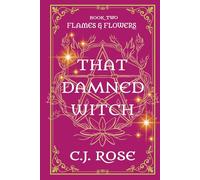That Damned Witch: Flames and Flowers