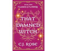 That Damned Witch: Flames and Flowers