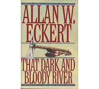 That Dark and Bloody River: Chronicles of the Ohio River Valley