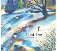That Day: A beautifully gentle picture book about bereavement: A Celebration of Love and Memories