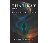 That Day - Book II: The Angel's Leap: A Spiritual Space Opera: 2 (That Day Trilogy)