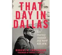 That Day in Dallas: Lee Harvey Oswald Did NOT Kill JFK