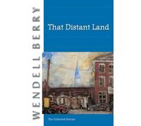 That Distant Land: The Collected Stories (Port William)