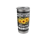 That Doesn't Sound Like A Alison Problem Sunflower Girl Stainless Steel Insulated Tumbler