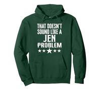 That Doesnt Sound Like A Jen Problem Name Pullover Hoodie, Adult Unisex, Dark Green, XX-Large