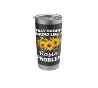 That Doesn't Sound Like A Rosie Problem Sunflower Girl Stainless Steel Insulated Tumbler