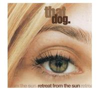 That Dog - Retreat From The Sun [VINYL]