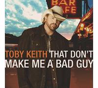 Toby Keith - That Don't Make Me a Bad Guy