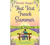 That First French Summer: An absolutely gorgeous love story for 2024 that will have you hooked until the end