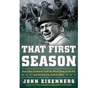 That First Season: How Vince Lombardi Took the Worst Team in the NFL and Set It on the Path to Glory