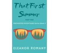That First Summer: Part One: ENCHANTED MOUNTAINS series (Enchanted Mountains Series: Heartwarming small-town romance for nature lovers)