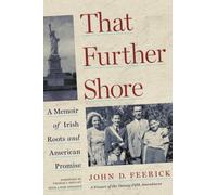 That Further Shore : A Memoir of Irish Roots and American Promise