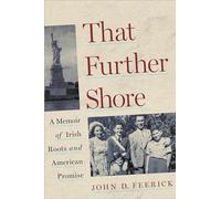 That Further Shore: A Memoir of Irish Roots and American Promise