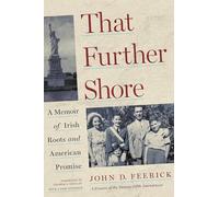 That Further Shore: A Memoir of Irish Roots and American Promise