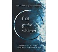 That Gentle Whisper: Learning to Recognise God's Voice in a Noisy World