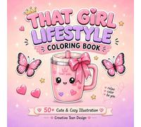 That Girl Lifestyle Coloring Book: Cute Cozy Aesthetic Pages for Teens and Adults, Bold and Easy Self-Care Designs for Stress Relief and Relaxation (Creativa Teen Design Coloring Collection)
