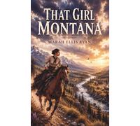 That Girl Montana: A Classic Western Mystery of the American Frontier