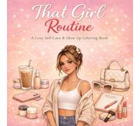 That Girl Routine Coloring Book: A Cozy Self-Care & Glow Up Coloring Book