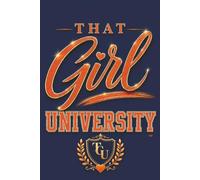 That Girl University Journal-Blue and Orange Edition: Goal Setting, Daily Writing & Personal Growth, Notebook, Planner, Girls, Teenagers, Women, ... Gratitude, Self Care, Mindfulness