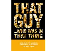 That Guy...Who Was In That Thing - THAT GUY WHO WAS IN THAT THING