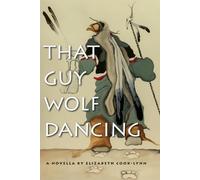 That Guy Wolf Dancing (American Indian Studies)