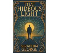 That Hideous Light: An Allegory of Faith and Doubt
