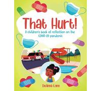That Hurt!: A children's book of reflection on the COVID-19 pandemic