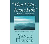 That I May Know Him: A Personal Testimony