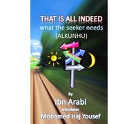 That Is All Indeed: what the seeker needs (Short Treatises By Ibn al-Arabi)