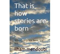 That is how stories are born: Why God is not Seen, but felt