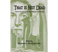 That is Not Dead: Tales of the Cthulhu Mythos Through the Centuries