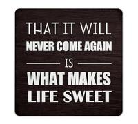 That It Will Never Come Again Is What Makes Life Sweet Metal Signs Outdoor 12x12 Inch Farmhouse Pubs Club Restaurants Fence Home Decor Aluminum Tin Signs Wall Art Plaques for Garden