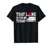 that Lane is for Me Today Paramedic EMT Ambulance T-Shirt