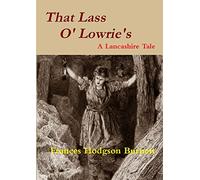 That Lass O' Lowrie's - A Lancashire Story