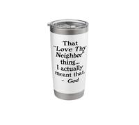 that Love Thy Neighbor Thing I Meant that Funny Protest Stainless Steel Insulated Tumbler