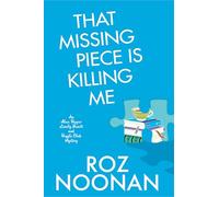 That Missing Piece Is Killing Me (An Alice Pepper Lonely Hearts and Puzzle Club Mystery)