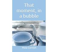 That moment, in a bubble