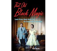 That Old Black Magic: Louis Prima, Keely Smith, and the Golden Age of Las Vegas