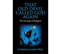 That Old Devil Called God Again: The Scourge of Religion