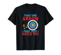That One Arrow That Just Hates You T-Shirt